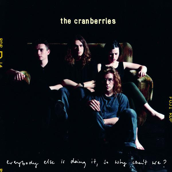 CRANBERRIES - EVERYBODY ELSE IS DOING IT, SO WHY CAN´T WE ?